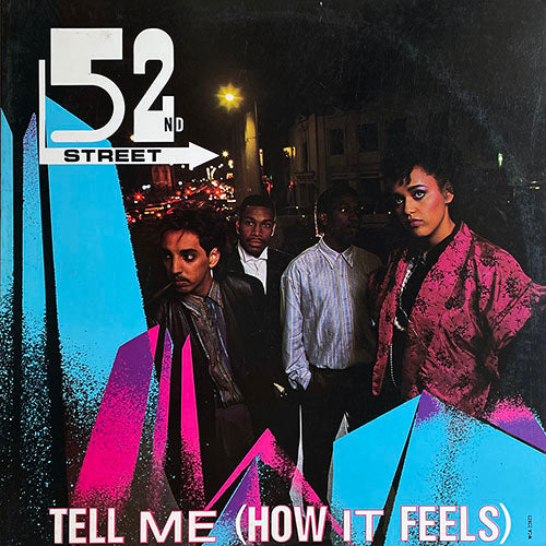 52ND STREET // TELL ME (HOW IT FEELS) (EXTENDED MIX) (7:14) / (RADIO EDIT) (5:13) / (DUB) (5:50)