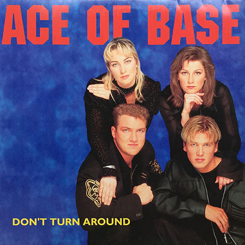 ACE OF BASE // DON'T TURN AROUND (STRETCH VERSION) (5:56) / (ORIGINAL)  (3:48) / YOUNG AND PROUD (3:56)