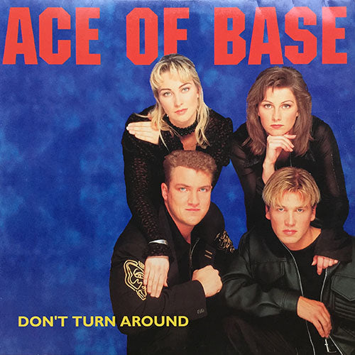 ACE OF BASE // DON'T TURN AROUND (STRETCH VERSION) (5:56) / (ORIGINAL) (3:48) / YOUNG AND PROUD (3:56)