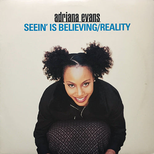 ADRIANA EVANS // SEEIN' IS BELIEVING (3VER) / REALITY (3VER)