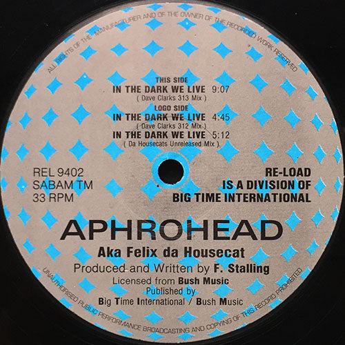 APHROHEAD // IN THE DARK WE LIVE (DAVE CLARKS 312 MIX) / (DAVE CLARKS 313 MIX) / (DA HOUSECATS UNRELEASED MIX)