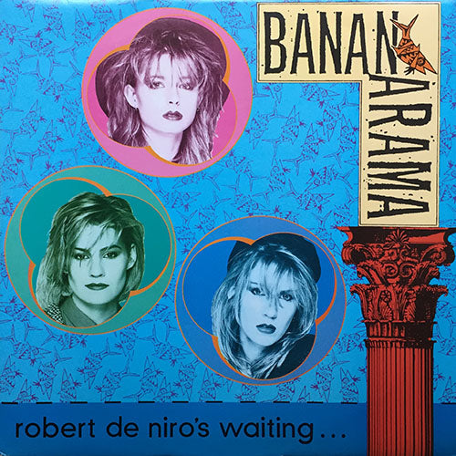 BANANARAMA // ROBERT DE NIRO'S WAITING / PUSH