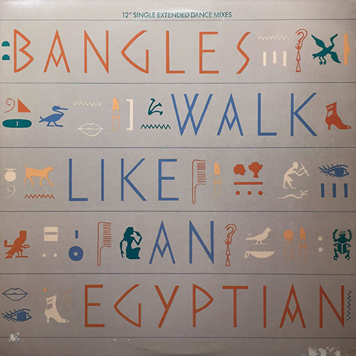 BANGLES // WALK LIKE AN EGYPTIAN (EXTENDED DANCE MIX) (5:48) / (DUB MIX) (5:17) / (A CAPELLA MIX) (2:47)