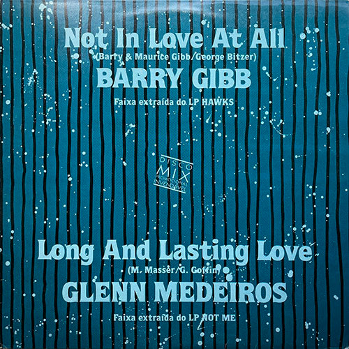 BARRY GIBB / GLENN MEDEIROS // NOT IN LOVE AT ALL (4:17) / LONG AND LASTING LOVE (ONCE IN A LIFETIME) (3:40)