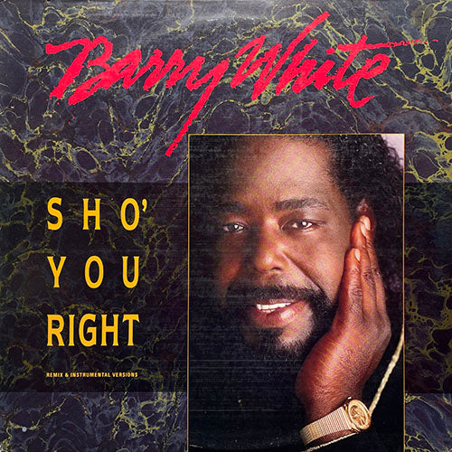 BARRY WHITE // SHO' YOU RIGHT (SPECIAL 12" REMIX) (8:01) / (INSTRUMENTAL) (7:57)