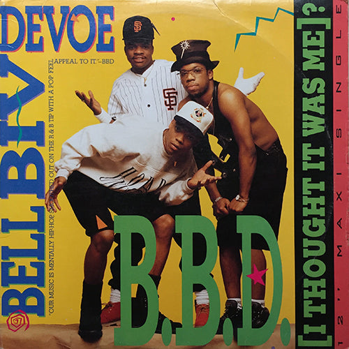 BELL BIV DEVOE // B.B.D. (I THOUGHT IT WAS ME) (4VER)