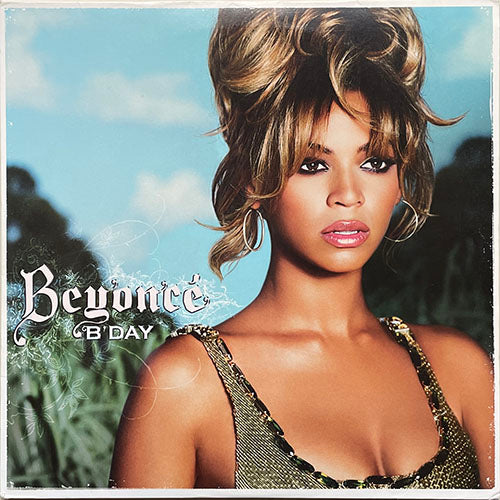 BEYONCE // B'DAY (LP) inc. DEJA VU / GOT ME BODIED / BUGA MAMA / UPGRADE U / RING THE ALARM / KITTY KAT / FREAKUM DRESS / GREEN LIGHT / IRREPLACEABLE / RESENTMENT / ENCORE FOR THE FAN