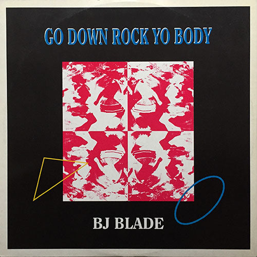 BJ BLADE // GO DOWN ROCK YO BODY (4VER)