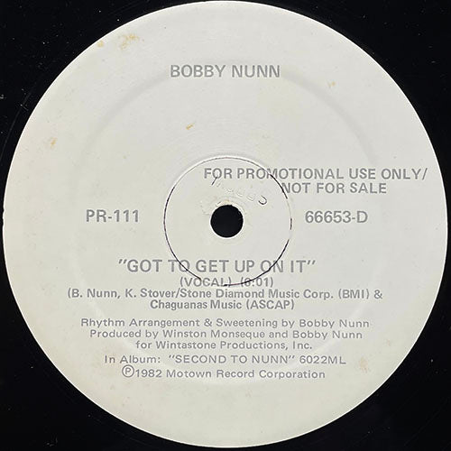 BOBBY NUNN // GOT TO GET UP ON IT (6:01) / (INSTRUMENTAL) (4:34)