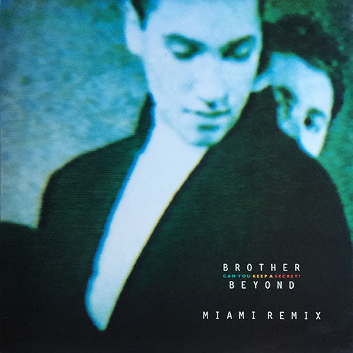 BROTHER BEYOND // CAN YOU KEEP A SECRET (MIAMI) (7:40) / (MIAMI DUB) (4:40) / (MIAMI 7") (3:48)