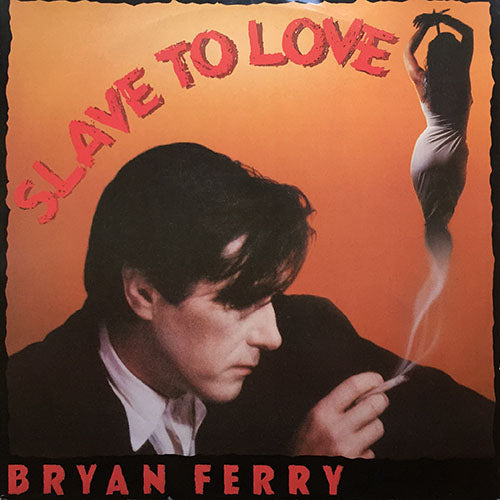 BRYAN FERRY // SLAVE TO LOVE (SPECIAL 12" RE-MIX) (5:56) / (INSTRUMENTAL) (4:23) / VALENTINE (INSTRUMENTAL) (4:00)