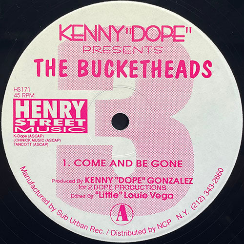 KENNY DOPE presents BUCKETHEADS // COME AND BE GONE / COME AND BEAT / THESE SOUNDS REMIX