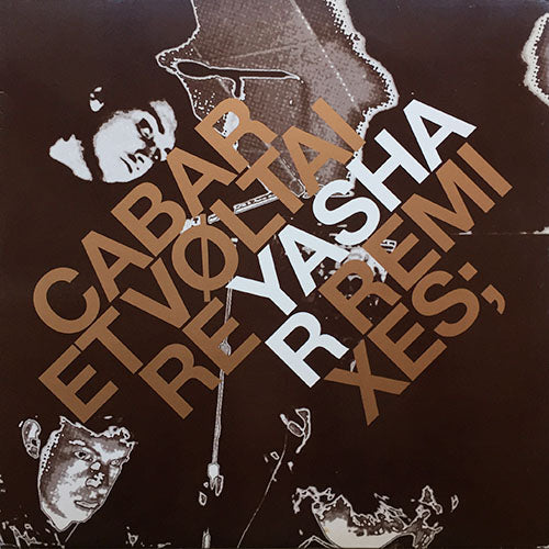 CABARET VOLTAIRE // YASHAR (ALTER EGO REMIX) / (MAN FROM BASRA REMIX) / (THE ALL SEEING I REMIX)