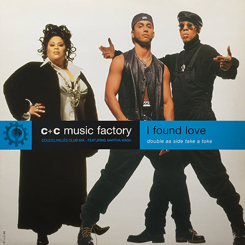C+C MUSIC FACTORY // I FOUND LOVE (3VER) inc. LP VERSION / TAKE A TOKE