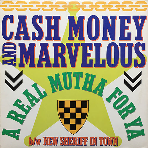 CASH MONEY & MARVELOUS // A REAL MUTHA FOR YA (3VER) / NEW SHERIFF IN TOWN (3VER)