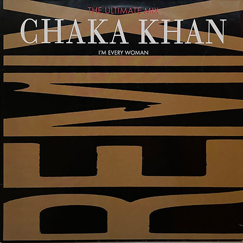 CHAKA KHAN // I'M EVERY WOMAN (REMIX) (8:23) / (REMIX EDIT) (3:33) / (LP VERSION) (4:07)