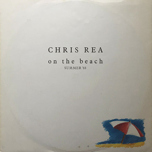 CHRIS REA // ON THE BEACH (SUMMER '88) / I'M TAKING THE DAY OUT / IT'S ALL GONE (LOVE IN MONTREUX)