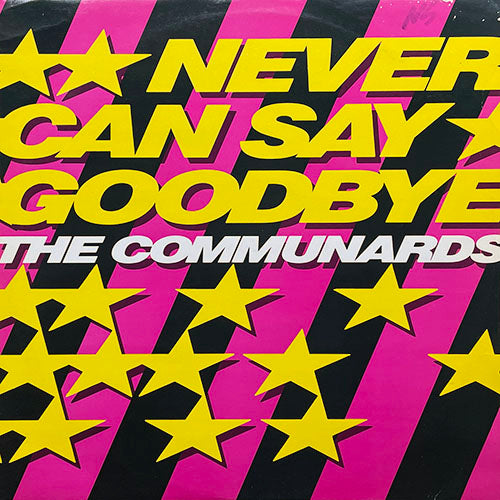 COMMUNARDS // NEVER CAN SAY GOODBYE (SHEP PETTIBONE MIX) / '77 THE GREAT ESCAPE / PIECE OF SAXOPHONE / I DO IT ALL FOR YOU