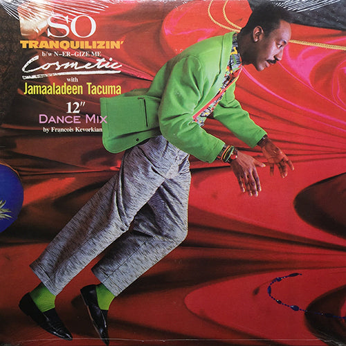 COSMETIC with JAMAALADEEN TACUMA // SO TRANQUILIZIN' (12" DANCE MIX) (5:44) / N-ER-GIZE-ME (6:55)