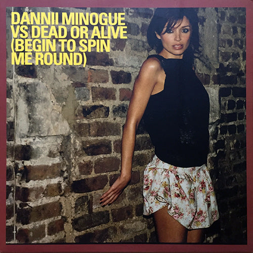 DANNII MINOGUE VS DEAD OR ALIVE // BEGIN TO SPIN ME ROUND (2VER) / BEGIN TO WONDER (2VER)