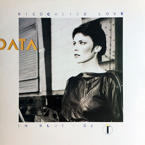 DATA // RICOCHETED LOVE (EXTENDED DANCE MIX) / IN BLUE / D.J. (EXTENDED DANCE RE-MIX)