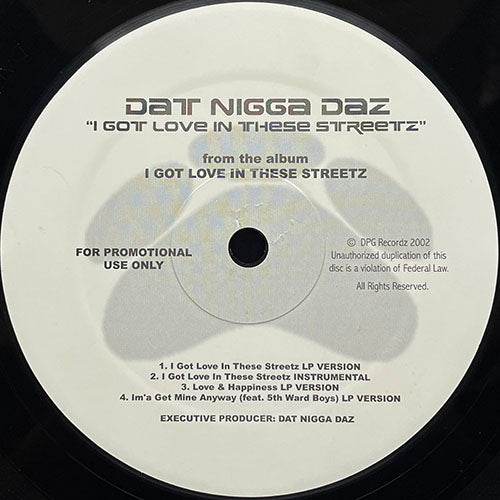 DAT NIGGA DAZ // I GOT LOVE IN THESE STREETZ (2VER) / LOVE & HAPPINESS / IM'A GET MINE ANYWAY