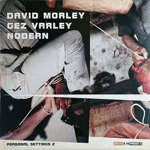 DAVID MORLEY / GEZ VARLEY / NODERN // PERSONAL SETTINGS 2 (LP) inc. LEGEND / MECHWELT / SULPHUR / PILAN / TEPID / ALONE / OLD SCHOOL DRIFT / PAUSET / NODERNA