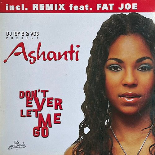 DJ ISY B & VD3 present ASHANTI feat. FAT JOE // DON'T EVER LET ME GO (4VER)
