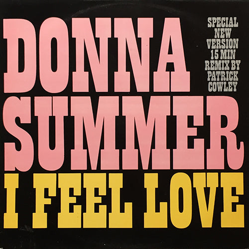 DONNA SUMMER // I FEEL LOVE (PATRICK COWLEY REMIX) (15:45/8:50)