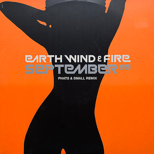 EARTH, WIND & FIRE // SEPTEMBER 99 (PHATS & SMALL REMIX) (MUTANT DISCO VOCAL MIX) (6:45) / (MUTANT DISCO DUB) (6:10)