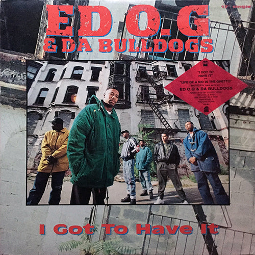 ED O.G & DA BULLDOGS // I GOT TO HAVE IT (4VER) / LIFE OF A KID IN THE GHETTO (2VER)