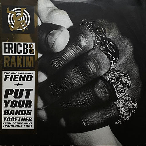 ERIC B. & RAKIM // THE MICROPHONE FIEND (REMIX) (5:20) / PUT YA' HAND TOGETHER (FON FORCE MIX) (5:27) / (PARKSIDE MIX) (6:08)