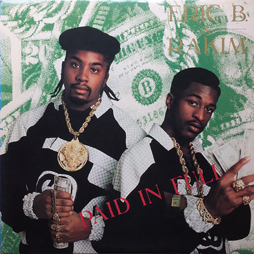 ERIC B. & RAKIM // PAID IN FULL (LP) inc. I AIN'T NO JOKE / ERIC B. IS ON THE CUT / MY MELODY / I KNOW YOU GOT SOUL / MOVE THE CROWD / AS THE RHYME GOES ON / CHINESE ARITHMETIC / ERIC B. IS PRESIDENT / EXTENDED BEAT