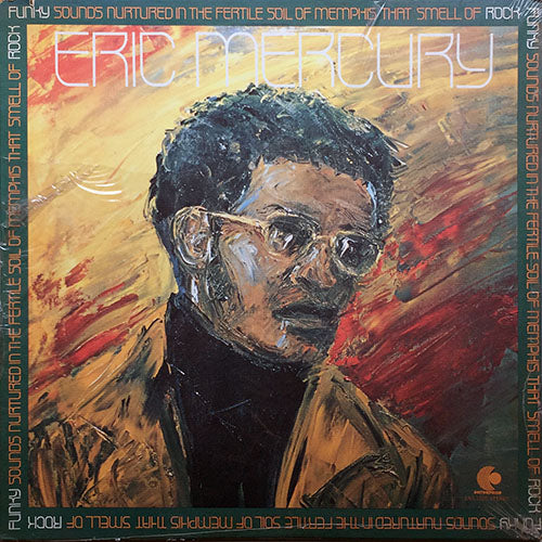 ERIC MERCURY // FUNKY SOUNDS NURTURED IN THE FERTILE SOIL OF MEMPHIS THAT SMELL OF ROCK (LP) inc. I CAN SMELL THAT FUNKY MUSIC / LIKE IT SHOULD BE / STOP LOOKING DOWN / IT'S TIME FOR ME TO LOVE YOU / DON'T STOP THE FEELING / WRAP ME IN A MAP etc
