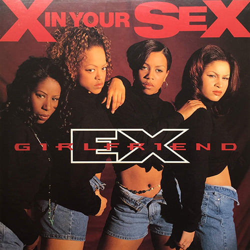 EX-GIRLFRIEND // X IN YOUR SEX (7VER)