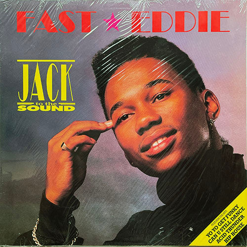 FAST EDDIE // JACK TO THE SOUND (LP) inc. ACID THUNDER / HIP HOUSE / I CAN DANCE / LET'S GO / KEEP ON DANCING / YOYO GET FUNKY / CAN U STILL DANCE / JACK 2 THE SOUND / CLAP YOUR HANDS / FUNK MAKES YOU MOVE