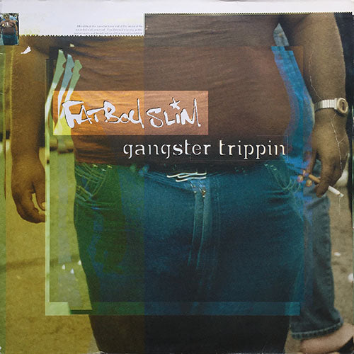 FATBOY SLIM // GANGSTER TRIPPIN' / THE WORLD WENT DOWN / JACK IT UP (DJ DELUTE)