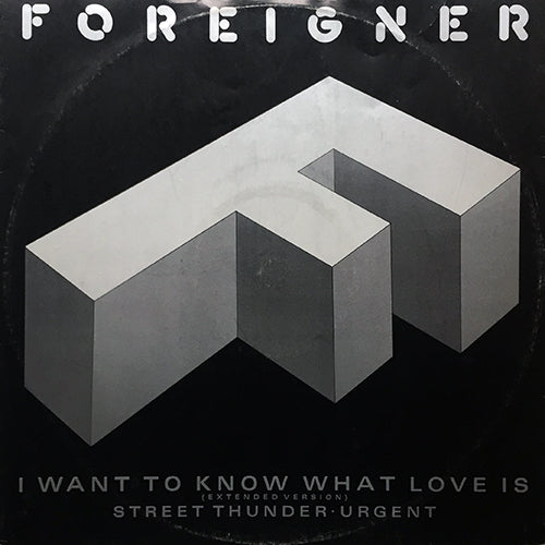 FOREIGNER // I WANT TO KNOW WHAT LOVE IS (EXTENDED VERSION) / STREET HUNTER / URGENT