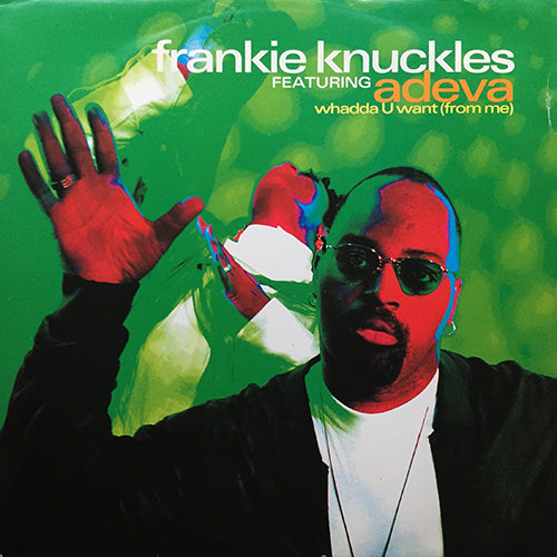FRANKIE KNUCKLES feat. ADEVA // WHADDA U WANT (4VER) inc. FRANKIE'S DEEP DUB