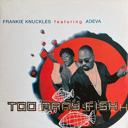 FRANKIE KNUCKLES feat. ADEVA // TOO MANY FISH (4VER)