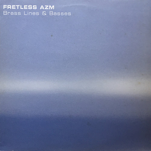 FRETLESS AZM // BRASS, LINES & BASSES (EP) inc. ELECTRIC ARMS / TRAVIS / DISTANT EARTH