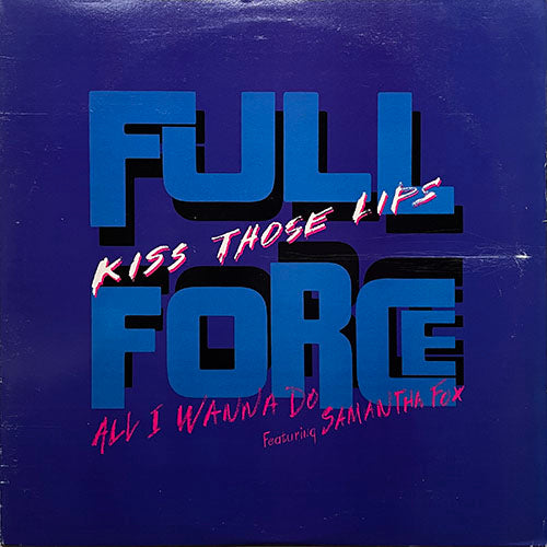 FULL FORCE // KISS THOSE LIPS (2VER) / LIPS / ALL I WANNA DO... (3VER) / WANNA DO