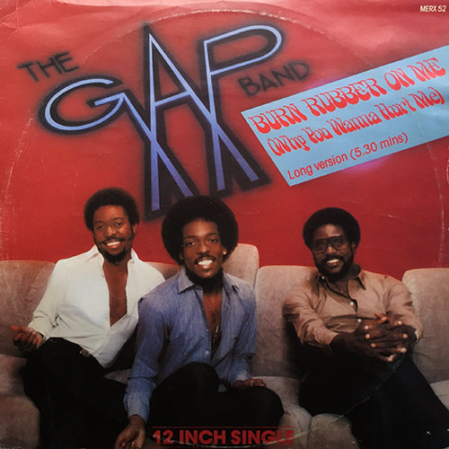 GAP BAND // BURN RUBBER ON ME (WHY YOU WANNA HURT ME) (5:30) / NOTHIN' COMES TO SLEEPERS (5:34)