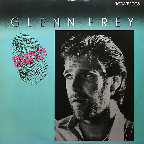 GLENN FREY // YOU BELONG TO THE CITY (5:51/4:22) / I GOT THE LOE (3:49)