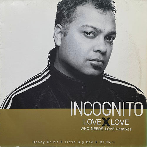 INCOGNITO // LOVE X LOVE (EP) inc. MORNING SUN (DANNY KRIVIT REMIX) (2VER) / WHO NEEDS LOVE (L.B.B. EMERALD MIX) / PEOPLE AT THE TOP (SMOKER MIX)