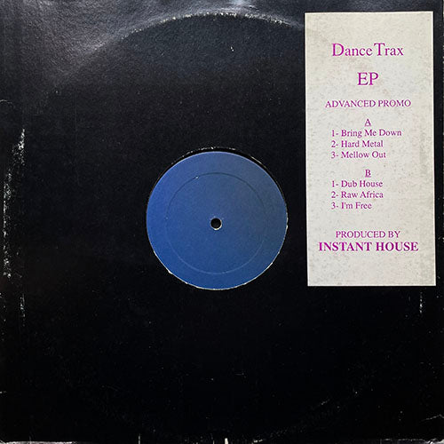 INSTANT HOUSE // DANCE TRAX (EP) inc. BRING ME DOWN / HARD METAL / MELLOW OUT / DUB HOUSE / RAW AFRICA / I'M FREE