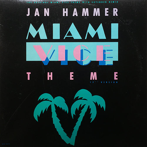 JAN HAMMER // MIAMI VICE THEME (EXTENDED REMIX) (6:52) / (REMIX) (4:32) / (ORIGINAL) (1:00)