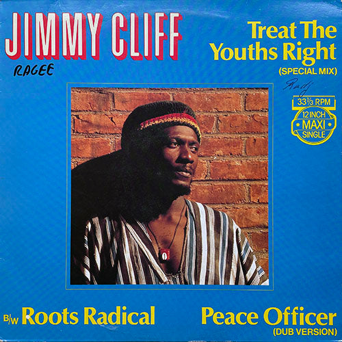 JIMMY CLIFF // TREAT THE YOUTH RIGHT (6:49) / ROOTS RADICAL (6:51) / PEACE OFFICER (DUB) (5:35)