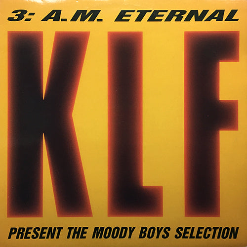 KLF // 3 A.M. ETERNAL (MOODY BOYS REMIX) (3VER)