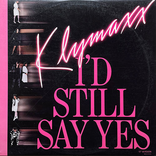 KLYMAXX // I'D STILL SAY YES (4:40) / ASK ME NO QUESTION (3:37)